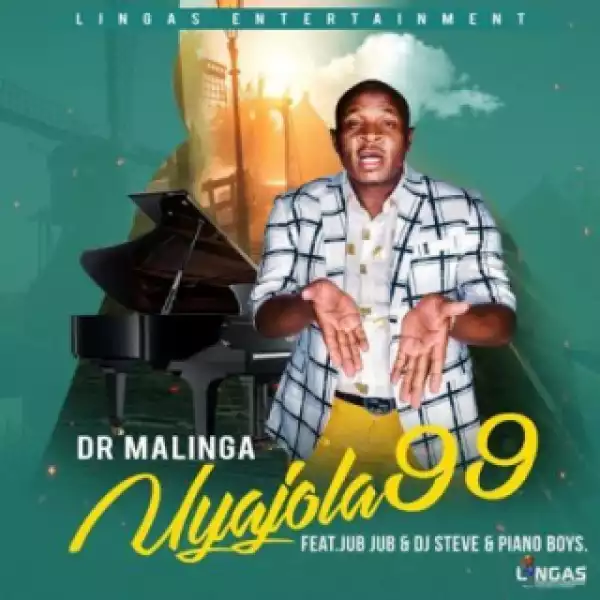 Dr Malinga - Uyajola 99 ft. Jub Jub, DJ Steve & Piano Boys